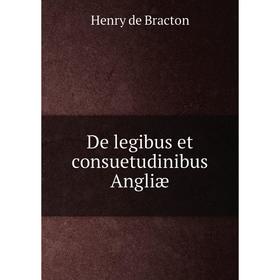 

Книга De legibus et consuetudinibus Angliæ. Henry de Bracton