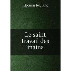 

Книга Le saint travail des mains