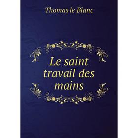 

Книга Le saint travail des mains