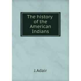 

Книга The history of the American Indians. J. Adair
