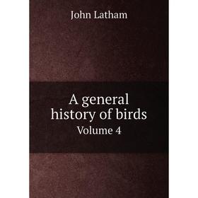 

Книга A general history of birds. Volume 4. John Latham