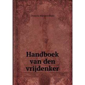 

Книга Handboek van den vrijdenker. Domela Nieuwenhuis