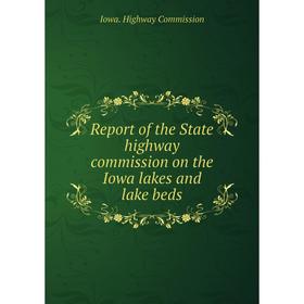 

Книга Report of the State highway commission on the Iowa lakes and lake beds. Iowa. Highway Commission