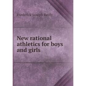 

Книга New rational athletics for boys and girls