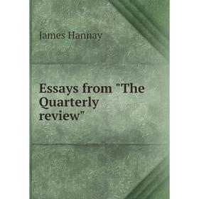 

Книга Essays from The Quarterly review. James Hannay