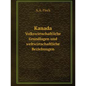 

Книга KanadaVolkswirtschaftliche Grundlagen und weltwirtschaftliche Beziehungen