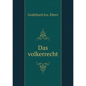 

Книга Das volkerrecht. Godehard Jos. Ebers