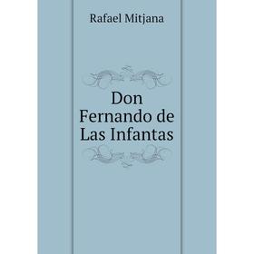 

Книга Don Fernando de Las Infantas. Rafael Mitjana