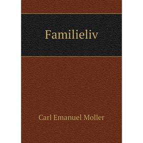 

Книга Familieliv. Carl Emanuel Moller