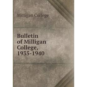 

Книга Bulletin of Milligan College, 1935-1940. Milligan College