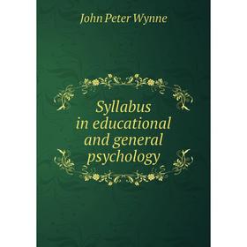 

Книга Syllabus in educational and general psychology. John Peter Wynne