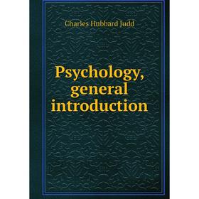 

Книга Psychology, general introduction. Judd Charles Hubbard