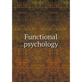 

Книга Functional psychology. Nathan Albert Harvey