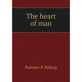 

Книга The heart of man. Putnam P. Bishop