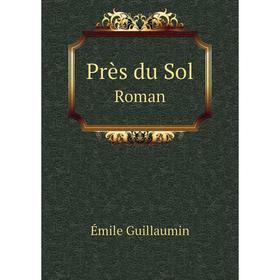 

Книга Près du Sol. Roman. E. Guillaumin