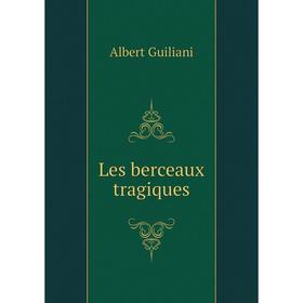 

Книга Les berceaux tragiques