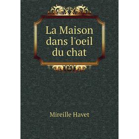 

Книга La Maison dans l'oeil du chat