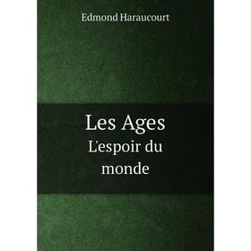 

Книга Les AgesL'espoir du monde