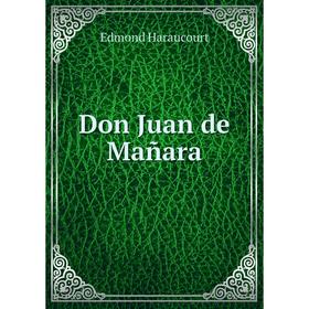 

Книга Don Juan de Mañara. Edmond Haraucourt