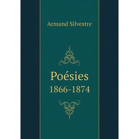 

Книга Poésies. 1866-1874. Armand Silvestre