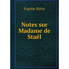 

Книга Notes sur Madame de Staël
