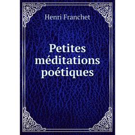

Книга Petites méditations poétiques. Henri Franchet