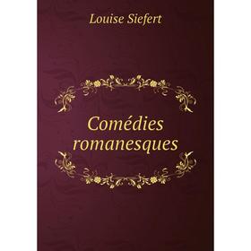 

Книга Comédies romanesques. Louise Siefert