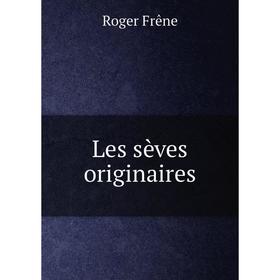 

Книга Les sèves originaires