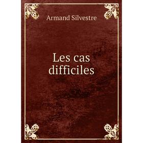 

Книга Les cas difficiles