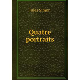 

Книга Quatre portraits. Jules Simon