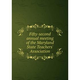 

Книга Fifty-second annual meeting of the Maryland State Teachers' Association