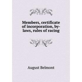 

Книга Members, certificate of incorporation, by-laws, rules of racing