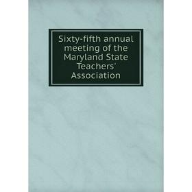 

Книга Sixty-fifth annual meeting of the Maryland State Teachers' Association