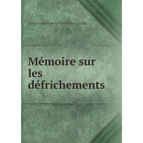 

Книга Mémoire sur les défrichements