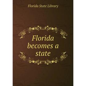 

Книга Florida becomes a state. Florida State Library