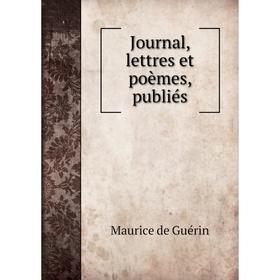 

Книга Journal, lettres et poèmes, publiés
