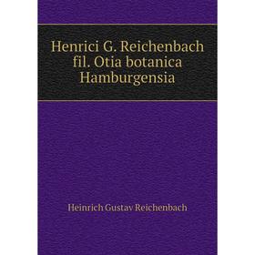 

Книга Henrici G. Reichenbach fil. Otia botanica Hamburgensia. Heinrich Gustav Reichenbach