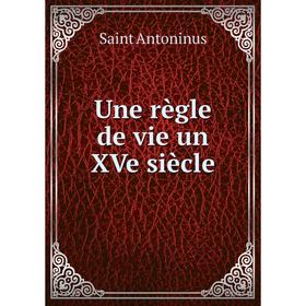 

Книга Une règle de vie un XVe siècle. Saint Antoninus