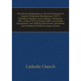 

Книга Breviarium Romanum ex decreto Sacrosancti Concilii Tridentini Restitutum, S. Pii V. Catholic Church