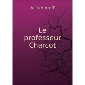 

Книга Le professeur Charcot