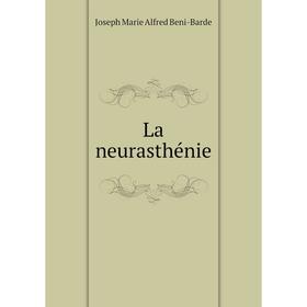 

Книга La neurasthénie