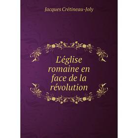 

Книга L'église romaine en face de la révolution