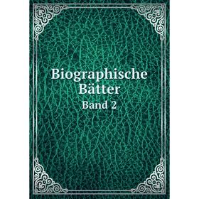 

Книга Biographische Bätter. Band 2. Bettelheim Anton