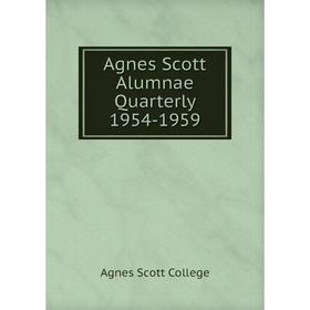 

Книга Agnes Scott Alumnae Quarterly 1954-1959. Agnes Scott College