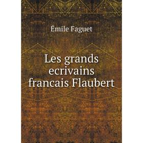 

Книга Les grands ecrivains francais Flaubert