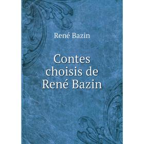 

Книга Contes choisis de René Bazin. René Bazin