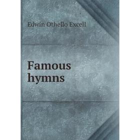 

Книга Famous hymns. Edwin Othello Excell