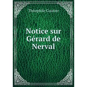 

Книга Notice sur Gérard de Nerval