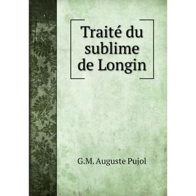 

Книга Traité du sublime de Longin. G.M. Auguste Pujol