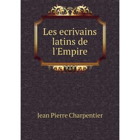 

Книга Les ecrivains latins de l'Empire